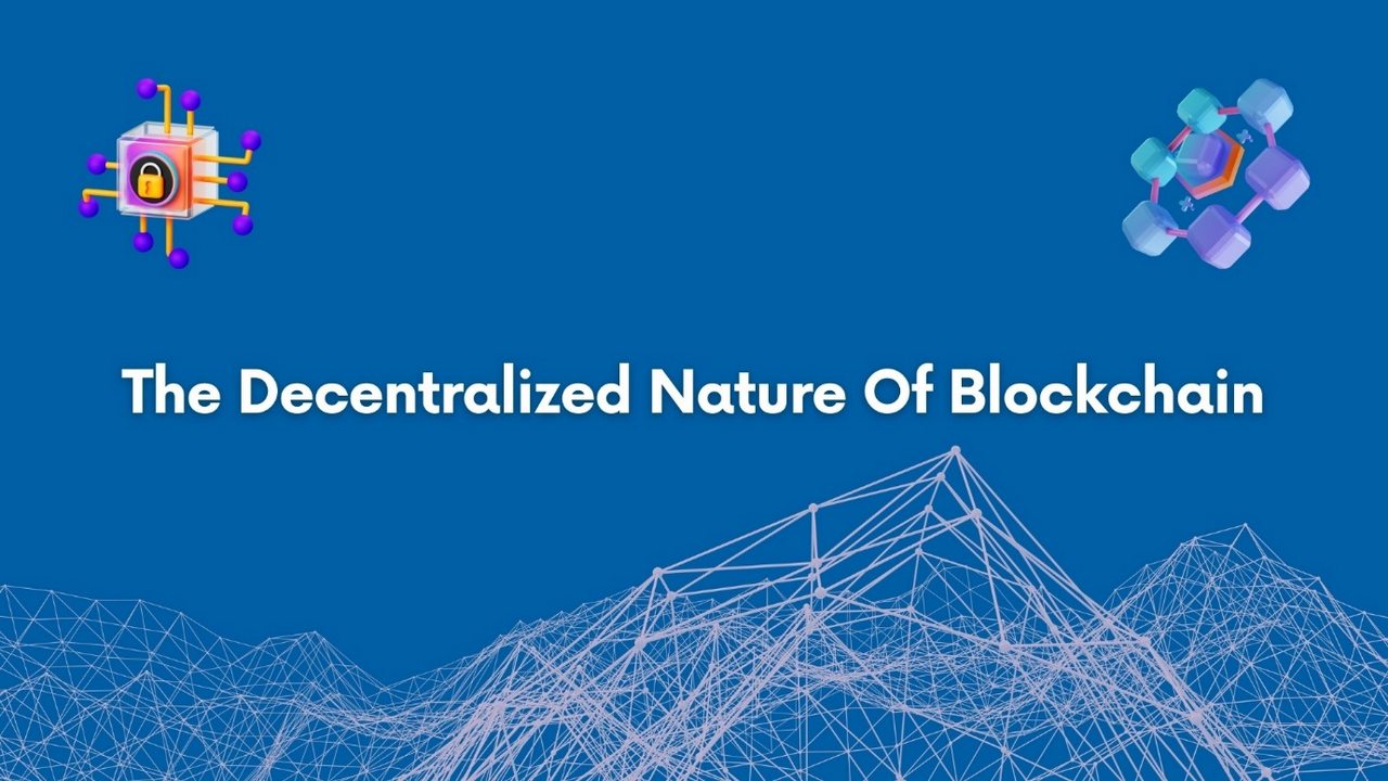 The Decentralized Nature Of Blockchain