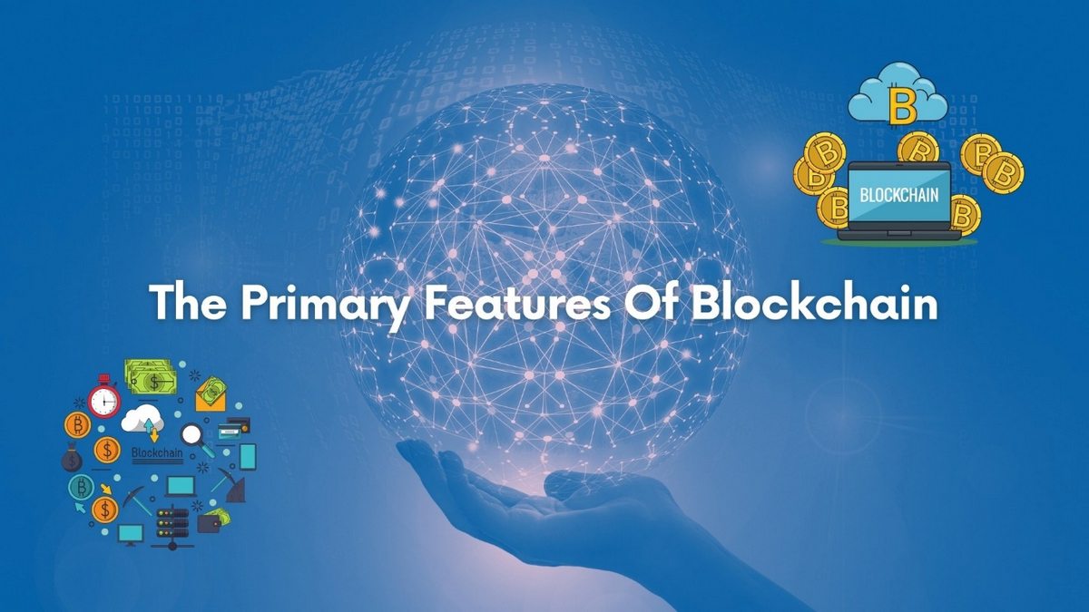 The Primary Features Of Blockchain