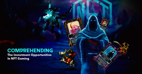 Comprehending the Investment Opportunities in NFT Gaming