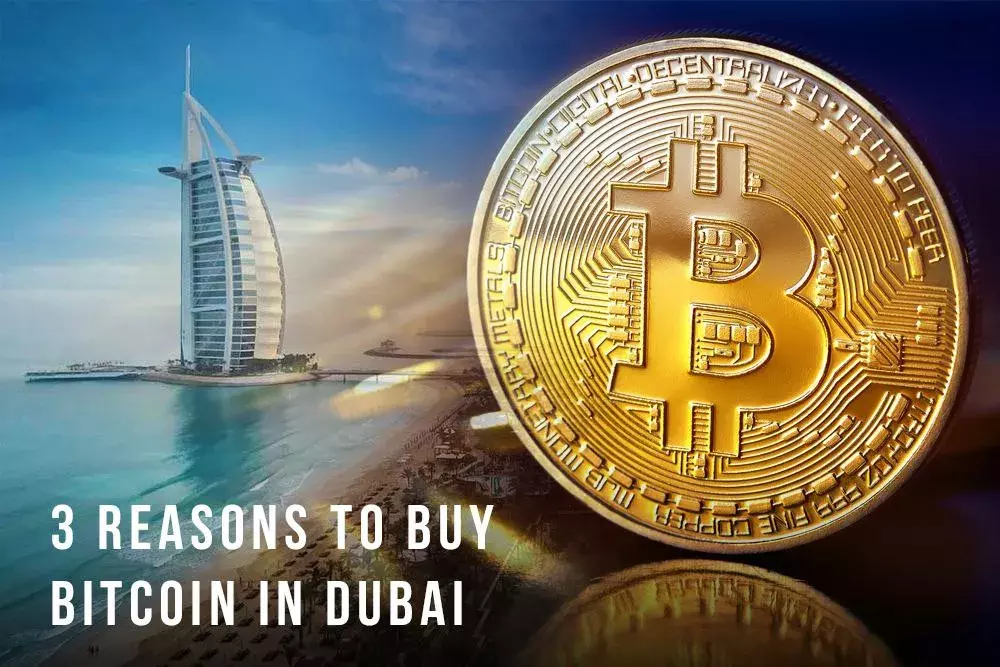 3 Reasons to Buy Bitcoin in Dubai