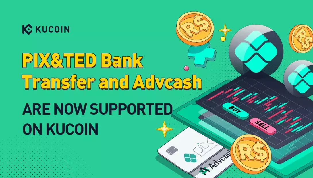 PIX&TED Channels Capitual And Advcash Now Supported by KuCoin Global Exchange
