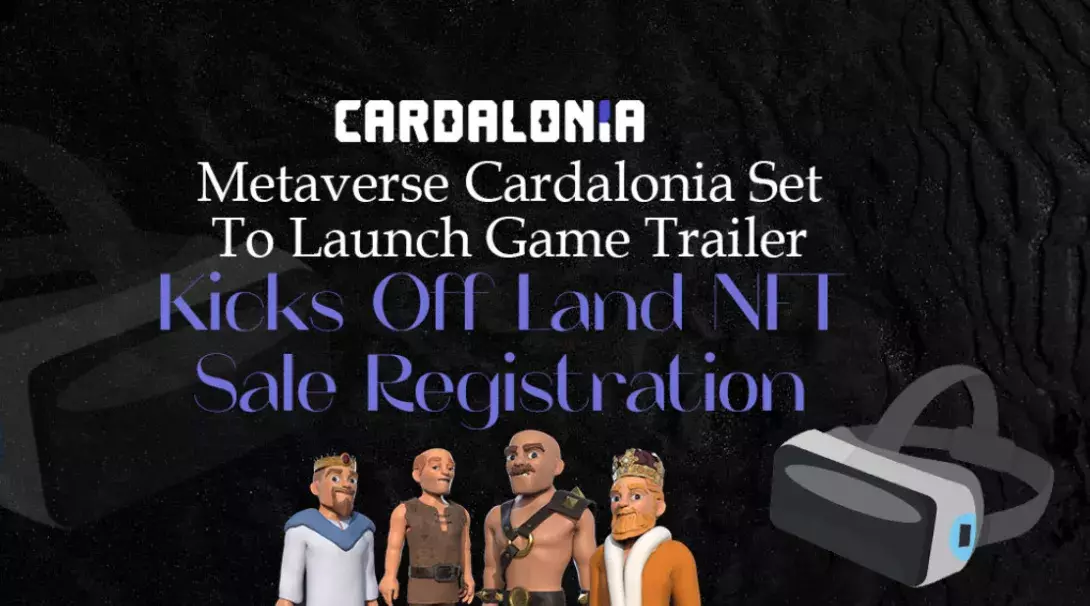 Cardano Metaverse Project Cardalonia Set To Launch Game Trailer, Kicks Off Land NFT Sale Registration