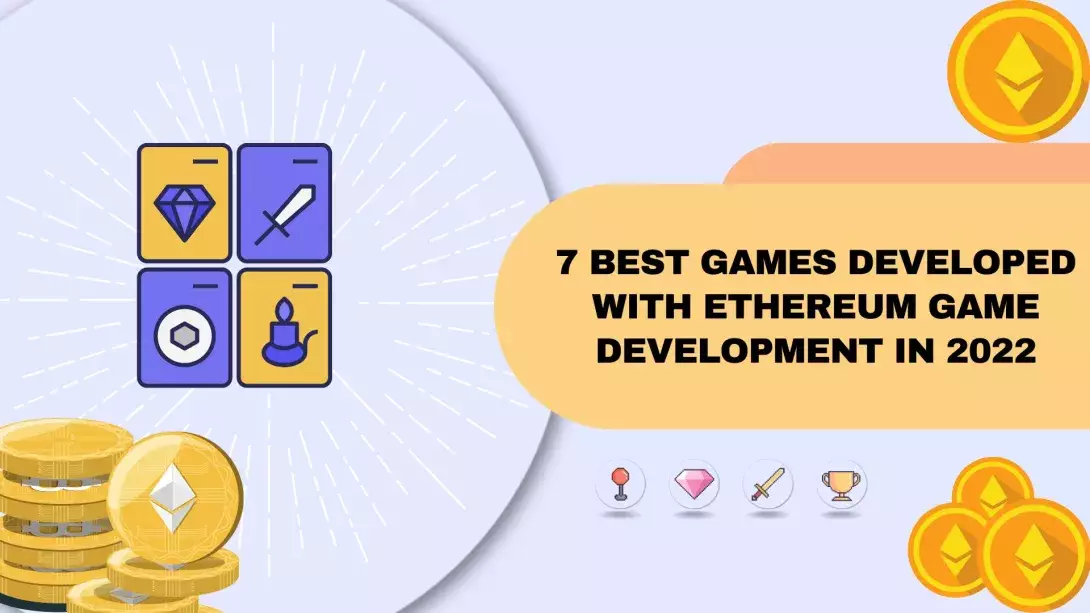 7 Best Games Developed with Ethereum Game Development in 2022