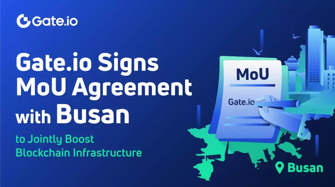 Gate.io Signs MoU Agreement with the City of Busan to Jointly Boost Blockchain Infrastructure