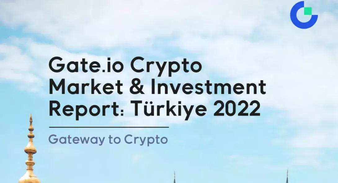 Gate.io Published Report on Turkish Cryptocurrency Market 2022