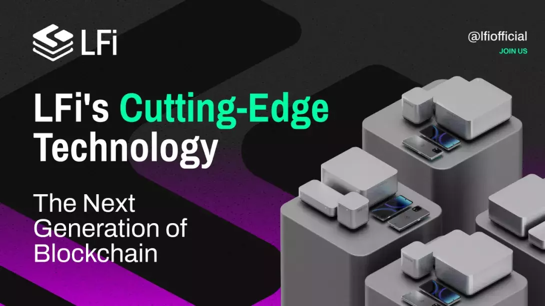 The Next Generation of Blockchain: LFi's Cutting-Edge Technology