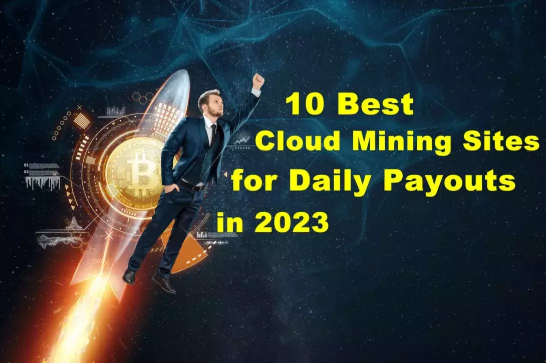 10 Best Cloud Mining Sites for daily payouts in 2023