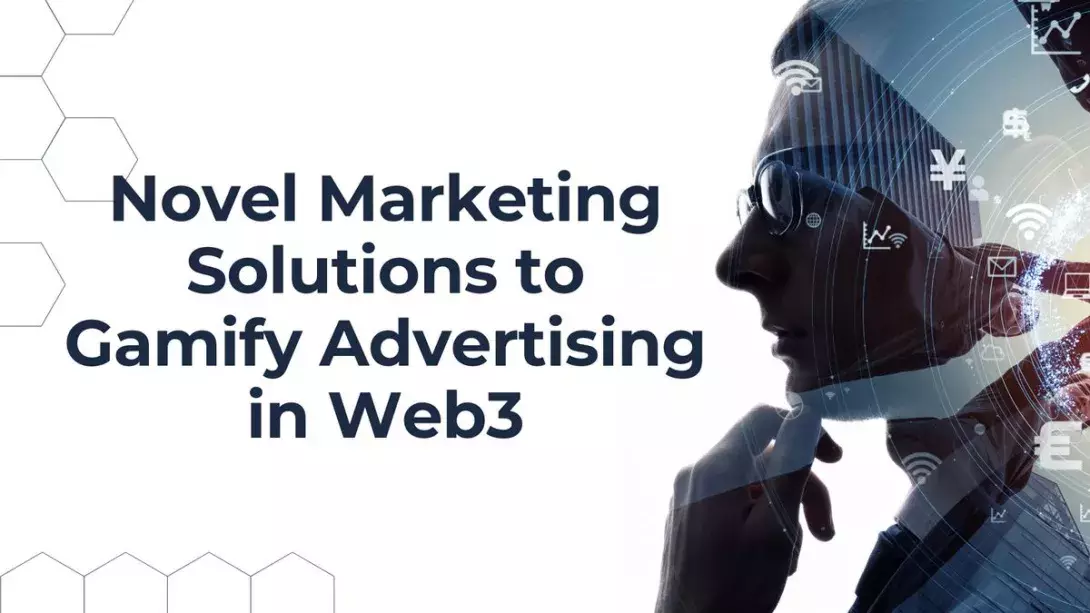 Novel Marketing Solutions in Web3 include Gamifying Ads and Product Placement NFTs