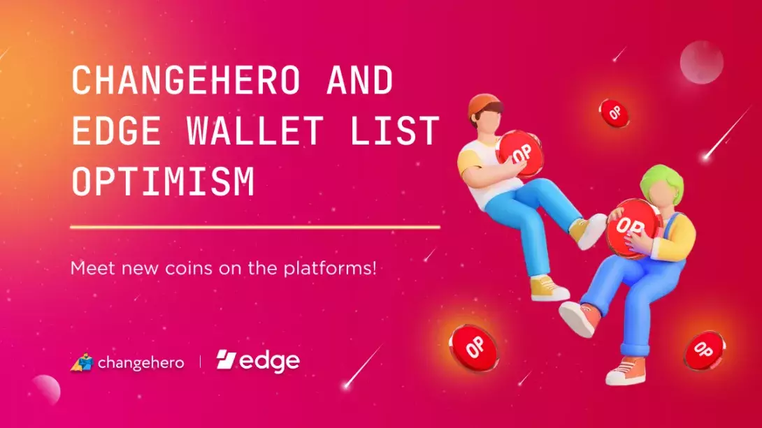 Optimism Listing: ChangeHero and Edge Wallet Now Support Optimism