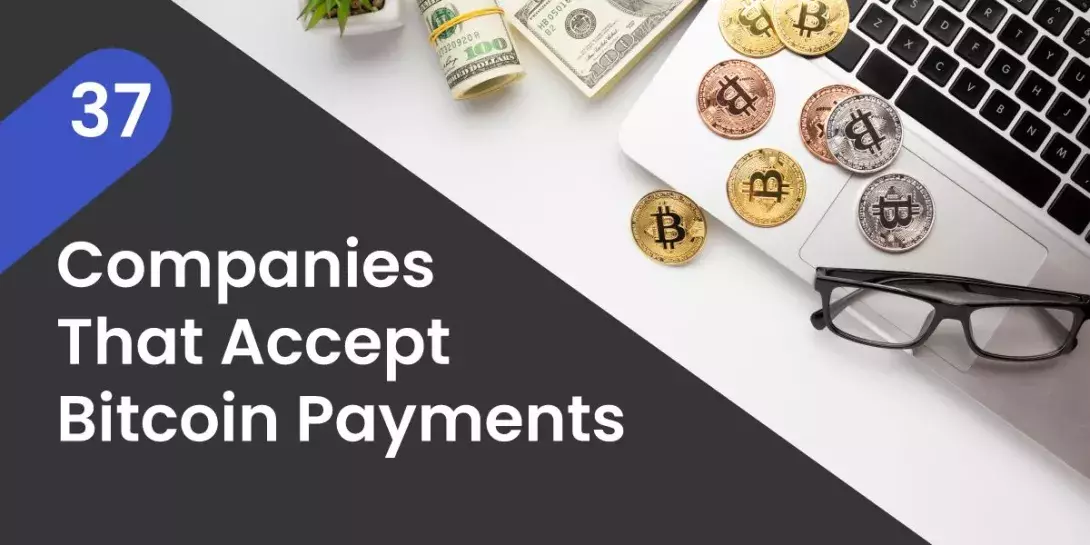 The biggest companies accepting Bitcoin payments in 2023