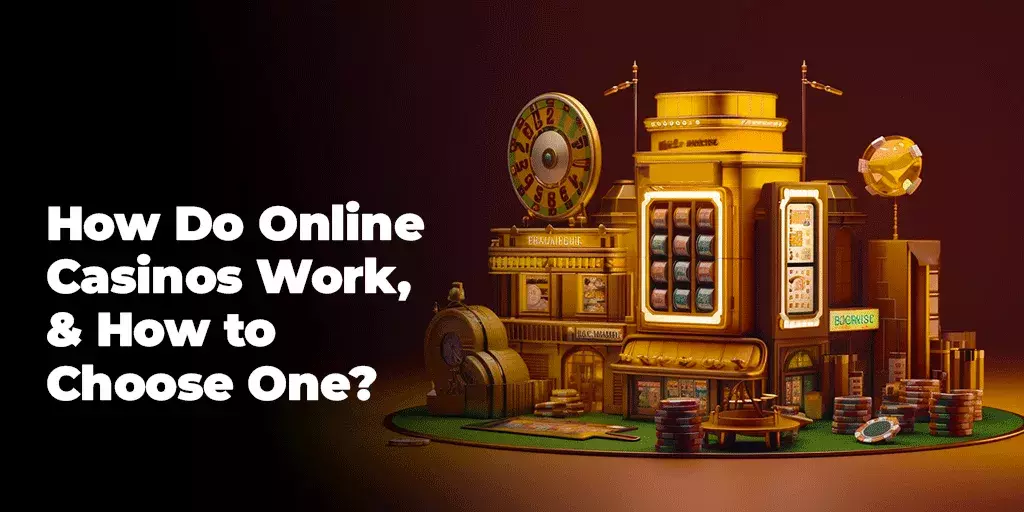 How Do Online Casinos Work, and How to Choose One?