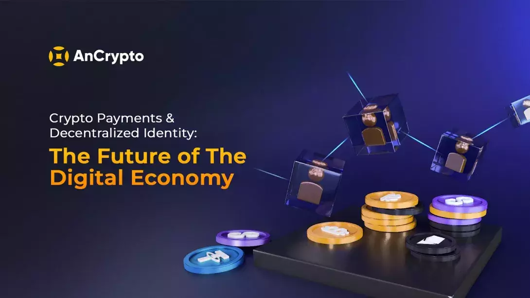 Crypto Payments & Decentralized Identity: The Future Of The Digital Economy