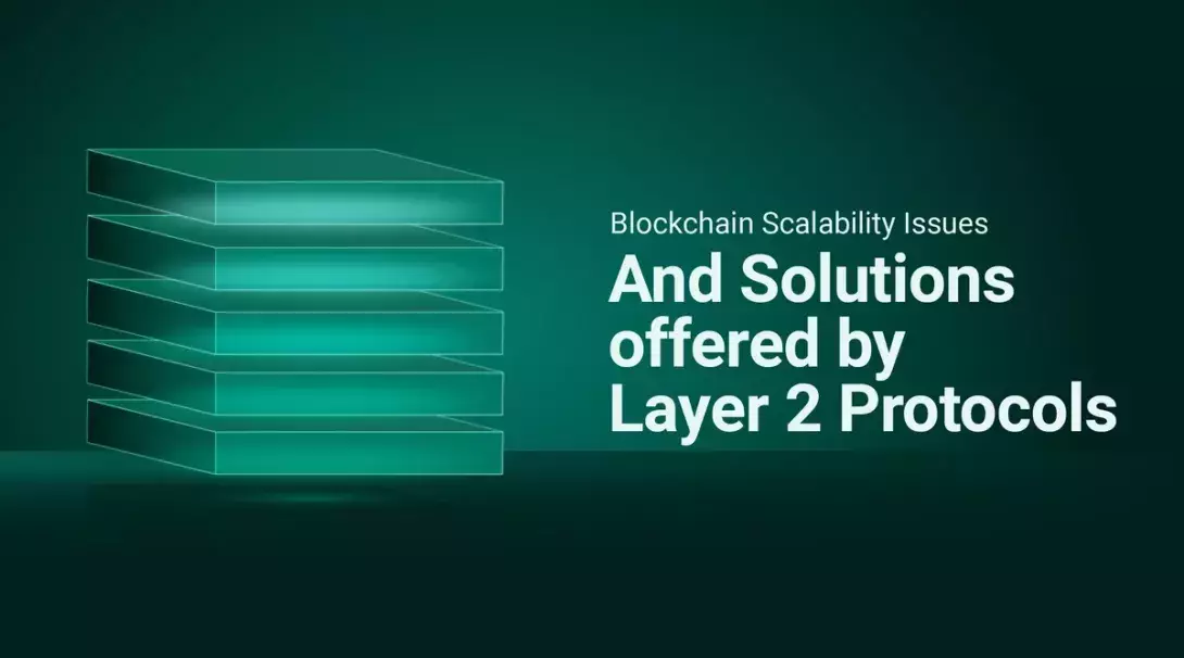 Blockchain scalability issues and the solutions offered by Layer 2 protocols