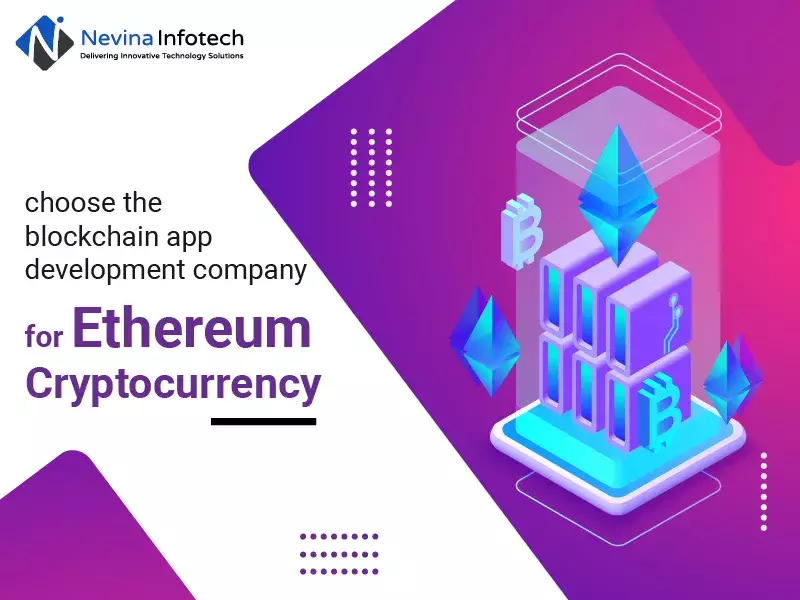 Choose the blockchain app development company for Ethereum cryptocurrency