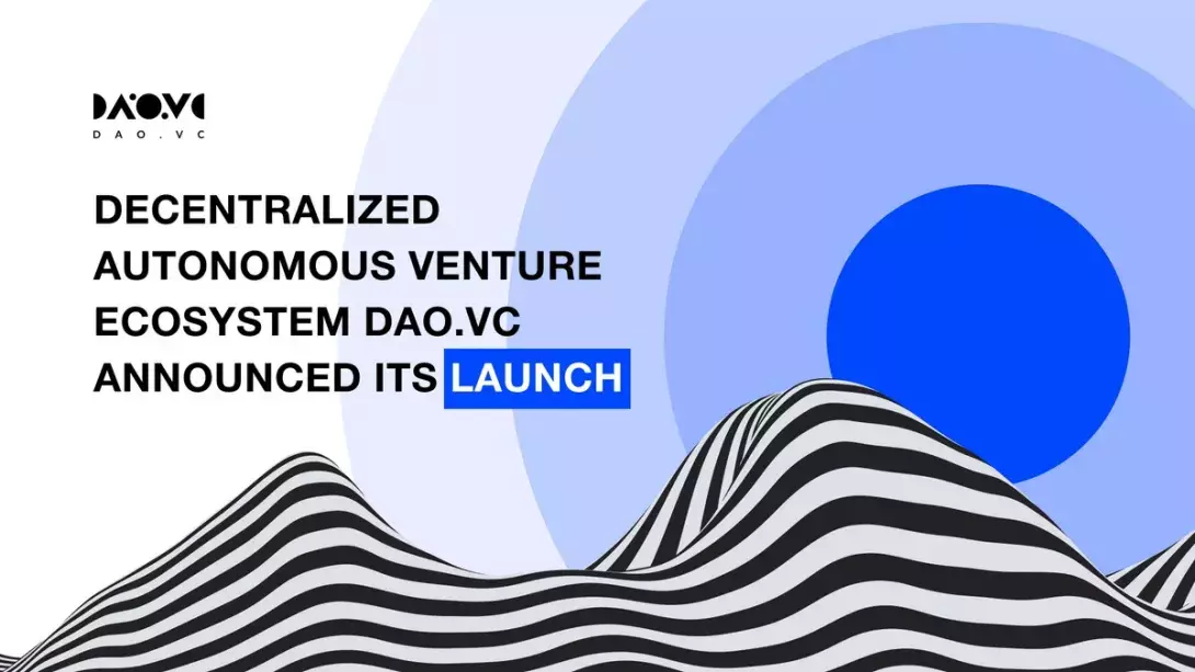 Decentralized autonomous venture ecosystem DAO.VC announces its launch