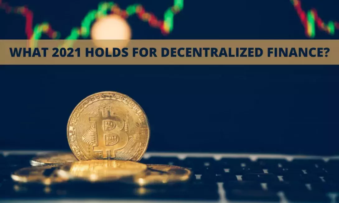 What 2021 Holds for Decentralized Finance?