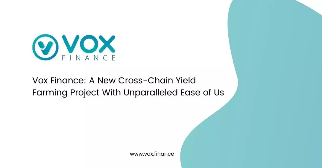 Vox Finance: Bringing Decentralized Cross-Chain Yield Farming to Masses
