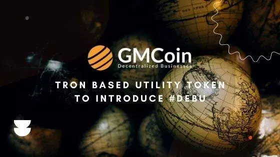 GMCoin Tron based Utility Token to introduce #debu to the world for the first time