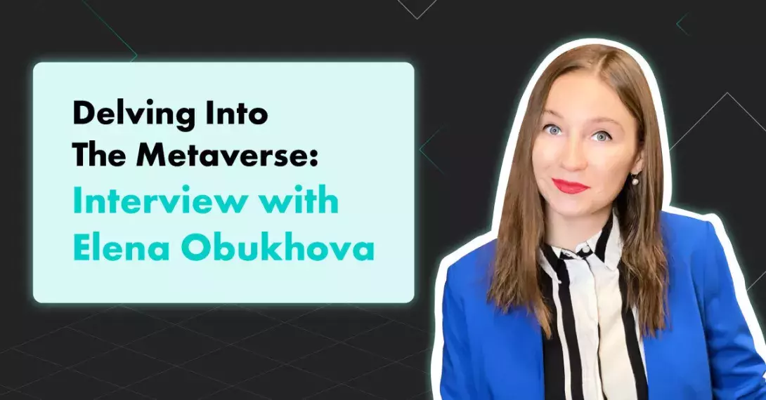 Delving Into the Metaverse: Interview with Elena Obukhova