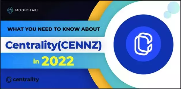 What You Need to Know about Centrality (CENNZ) in 2022