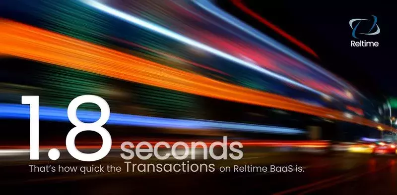 Transactions in under 2 seconds. That’s how quick Reltime BaaS is.