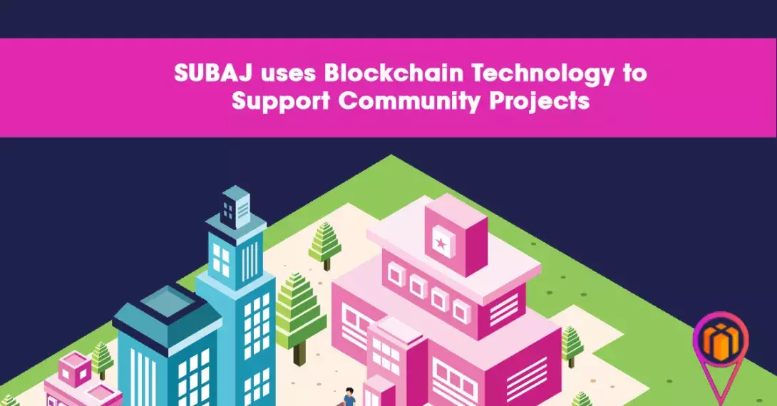 SUBAJ uses Blockchain technology to support community projects